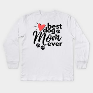 Best Dog Mom Ever Kids Long Sleeve T-Shirt